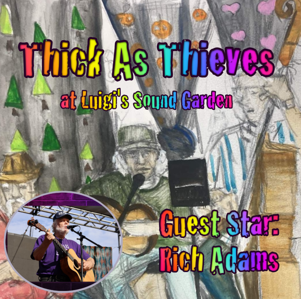 Thick As Thieves with Rich Adams at Luigi’s Sound Garden